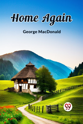 Home Again (Edition2023)(English, Paperback, MacDonald George)