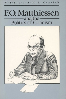F.O. Matthiessen and the Politics of Criticism(English, Paperback, Cain William E.)