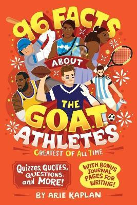 96 Facts About the G.O.A.T. Athletes (Greatest of All Time)(English, Paperback, Kaplan Arie)