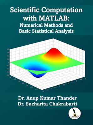 Scientific Computation with MATLAB: 
Numerical Methods and Basic 
Statistical Analysis  - B5 Size(Paperback, Dr. Anup Kumar Thander, Dr. Sucharita Chakrabarti)