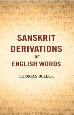 Sanskrit Derivations Of English Words(Paperback, Thomas Bellot)