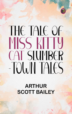The Tale of Miss Kitty Cat Slumber-Town Tales(Paperback, Arthur Scott Bailey)