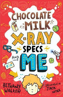 Chocolate Milk, X-Ray Specs & Me!(English, Paperback, Walker Bethany)