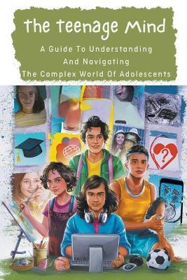 The Teenage Mind(English, Paperback, Manuela Negoita)