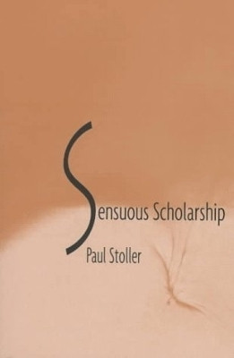 Sensuous Scholarship(English, Electronic book text, Stoller Paul)