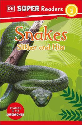 DK Super Readers Level 2 Snakes Slither and Hiss(English, Hardcover, DK)