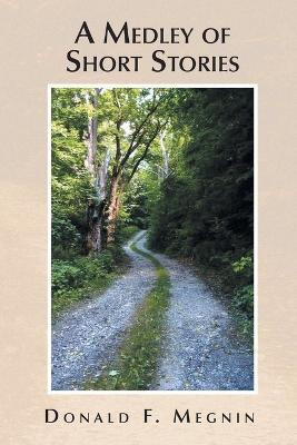 A Medley of Short Stories(English, Paperback, Megnin Donald)