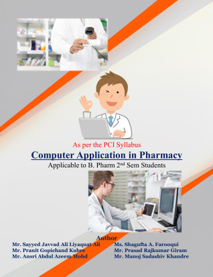 A Textbook of Computer Application In Pharmacy For B. Pharm 2nd Sem As Per PCI Syllabus(Paperback, Sayyed Javvad Ali Sayyed Liyaquat Ali, Pranit Gopichand Kubare)