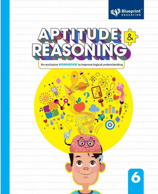 Aptitude and Reasoning Class 6 (An Exclusive Workbook to Improve logical understanding) - Blueprint Education(Paperback, Sanjeev Jain, Poonam Gupta)