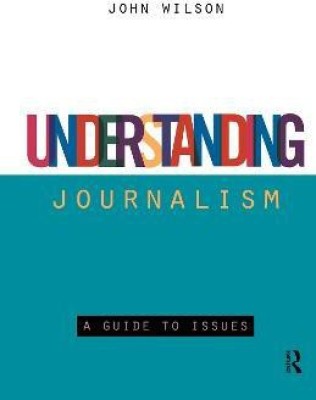 Understanding Journalism(English, Hardcover, Wilson John)