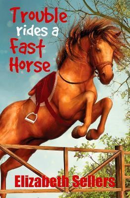 Trouble Rides a Fast Horse(English, Paperback, Sellers Elizabeth)