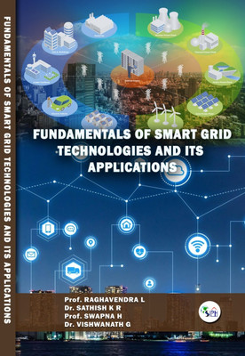 FUNDAMENTALS OF SMART GRID
TECHNOLOGIES AND ITS
APPLICATIONS(Paperback, prof.RAGHAVENDARA.L, DR.SATHISH K R, PROF.SWAPNAH, DR.VISHWANATH)