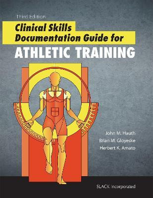 Clinical Skills Documentation Guide for Athletic Training(English, Paperback, Hauth John)