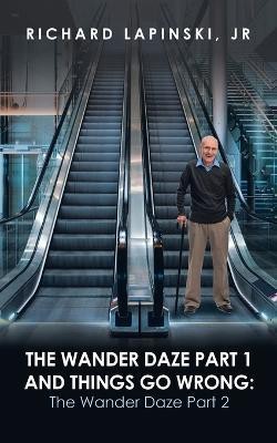 The Wander Daze Part 1 and Things Go Wrong(English, Paperback, Lapinski Richard Jr)