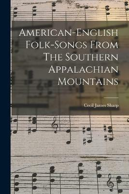 American-english Folk-songs From The Southern Appalachian Mountains(English, Paperback, Sharp Cecil James)