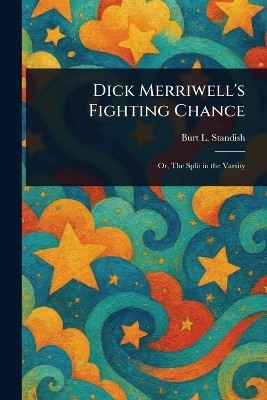 Dick Merriwell's Fighting Chance(English, Paperback, Standish Burt L)