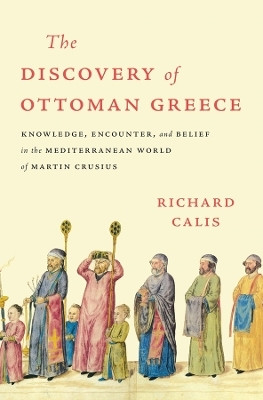 The Discovery of Ottoman Greece(English, Hardcover, Calis Richard)