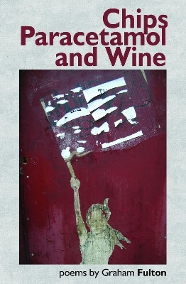 Chips, Paracetamol and Wine(English, Paperback, Fulton Graham)