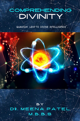 Comprehending Divinity: Quantum Leap to Divine Intelligence(Hardcover, Dr. Meena Patel)