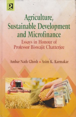 Agriculture, Sustainable Development and Microfinance :(English, Hardcover, Ghosh Ambar Nath)