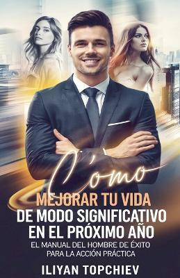 Como Mejorar Tu Vida de Modo Significativo en el Proximo Ano(Spanish, Paperback, Topchiev Iliyan)