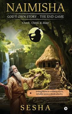 NAIMISHA - GOD'S OWN STORY - THE END GAME(English, Hardcover, SESHA)