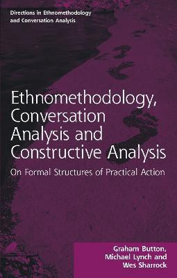 Ethnomethodology, Conversation Analysis and Constructive Analysis(English, Paperback, Button Graham)