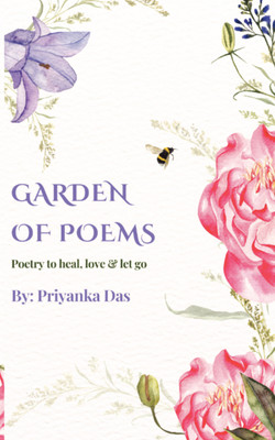 Garden Of Poems  - Poetry to heal, love and let go(Paperback, Priyanka Das)