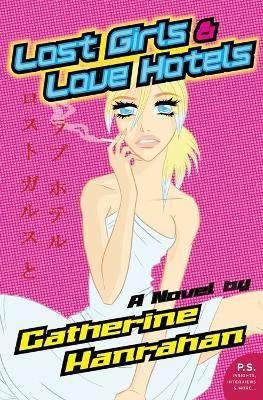 Lost Girls and Love Hotels(English, Paperback, Hanrahan Catherine Dr)