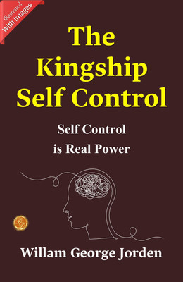 The Kingship of Self-Control: Mastering Leadership by William George Jorden(Paperback, Willam George Jorden)