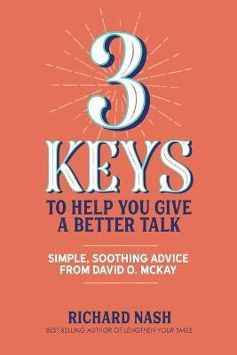 3 Keys to Help You Give a Better Talk(English, Paperback, Nash Richard)