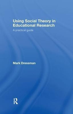 Using Social Theory in Educational Research(English, Hardcover, Dressman Mark)
