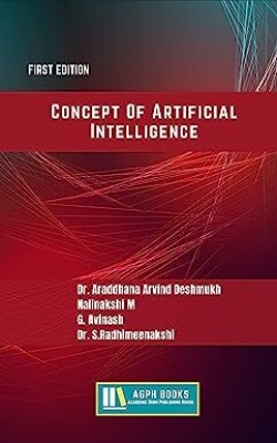 Concept Of Artificial Intelligence (English)(Paperback, Dr. Araddhana Arvind Deshmukh, Nalinakshi M, G. Avinash, Dr. S.Radhimeenakshi)