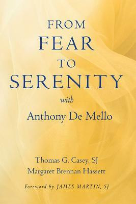 From Fear to Serenity with Anthony de Mello(English, Paperback, Casey Thomas G.)