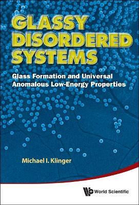 Glassy Disordered Systems: Glass Formation And Universal Anomalous Low-energy Properties (Soft Modes)(English, Hardcover, Klinger Michael I)