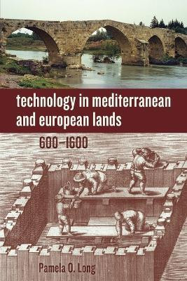Technology in Mediterranean and European Lands, 600-1600(English, Paperback, Long Pamela O.)