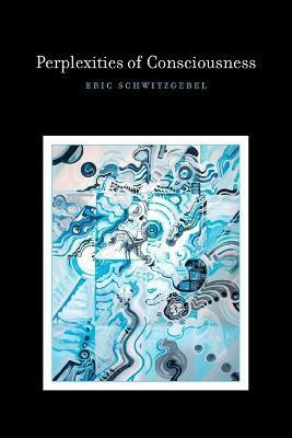 Perplexities of Consciousness(English, Paperback, Schwitzgebel Eric)