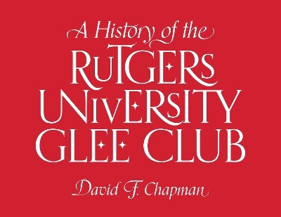 A History of the Rutgers University Glee Club(English, Electronic book text, Chapman David F.)