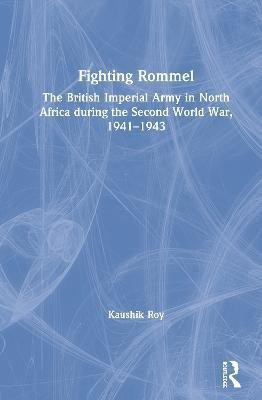 Fighting Rommel(English, Hardcover, Roy Kaushik)