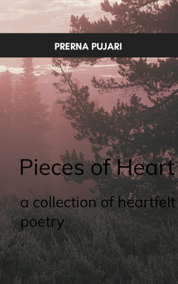 Pieces of Heart - a collection of heartfelt poetry(Paperback, Prerna Pujari)