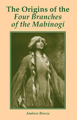 The Origins of the Four Branches of the Mabinogi(English, Paperback, Breeze Andrew)