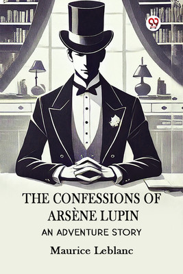 The Confessions Of Arsene LupinAn Adventure Story (Edition1)(English, Paperback, LeBlanc Maurice)