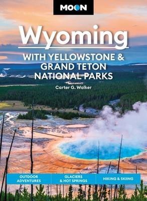 Moon Wyoming: With Yellowstone & Grand Teton National Parks (Fourth Edition)(English, Paperback, Walker Carter)