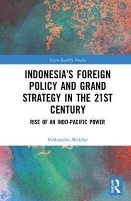 Indonesia's Foreign Policy and Grand Strategy in the 21st Century(English, Hardcover, Shekhar Vibhanshu)