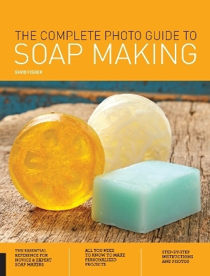 The Complete Photo Guide to Soap Making(English, Paperback, Fisher David)