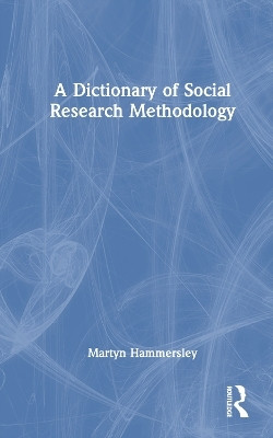 A Dictionary of Social Research Methodology(English, Hardcover, Hammersley Martyn)