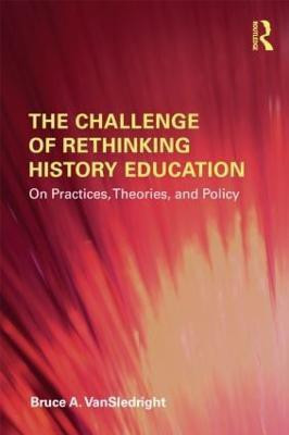 The Challenge of Rethinking History Education(English, Paperback, VanSledright Bruce A.)