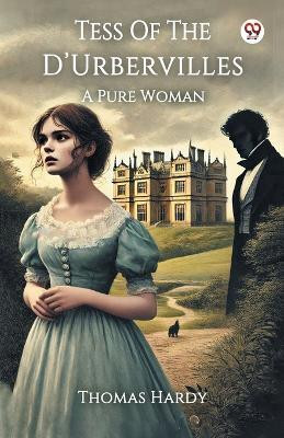Tess Of The D Urbervilles A Pure Woman(English, Paperback, Hardy Thomas)