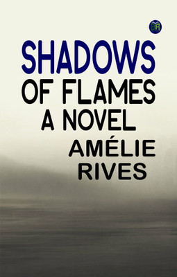 Shadows of Flames: A Novel(Paperback, Amélie Rives)