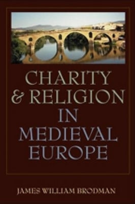 Charity and Religion in Medieval Europe(English, Hardcover, Brodman James William)